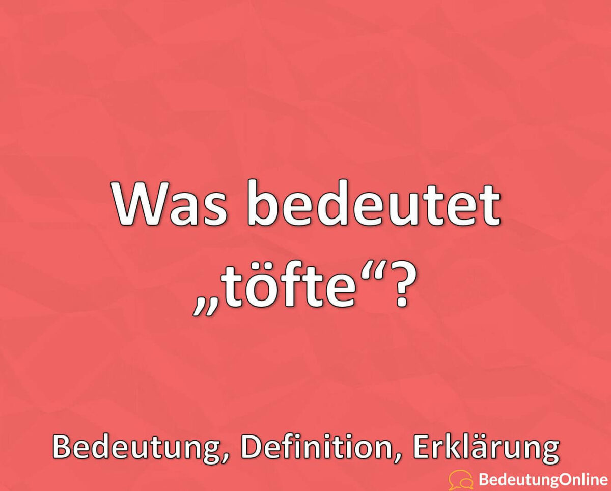 Was bedeutet „töfte“? Bedeutung, Definition, Erklärung, Wortherkunft