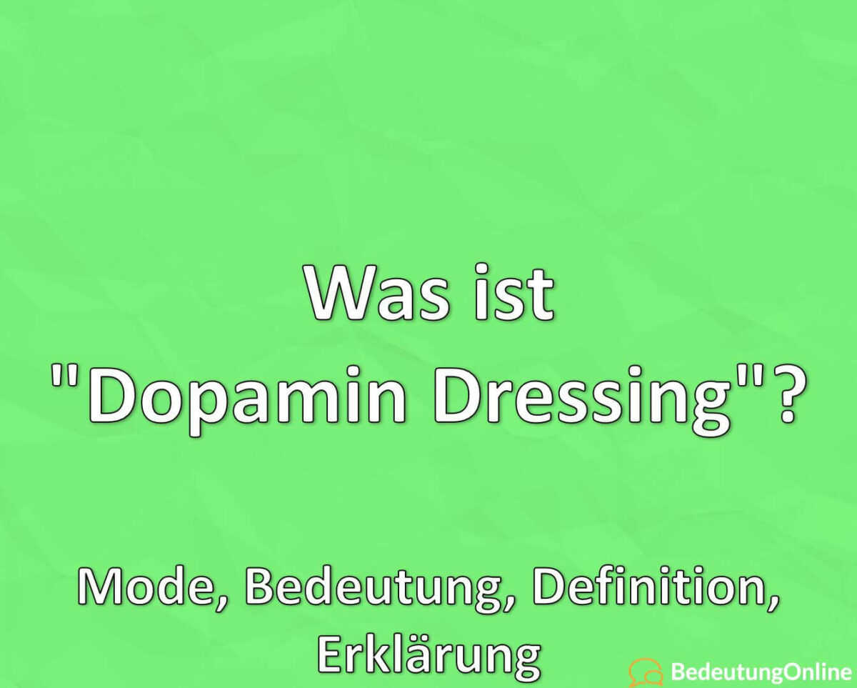 Was ist Dopamin Dressing, Mode, Bedeutung, Definition, Erklärung