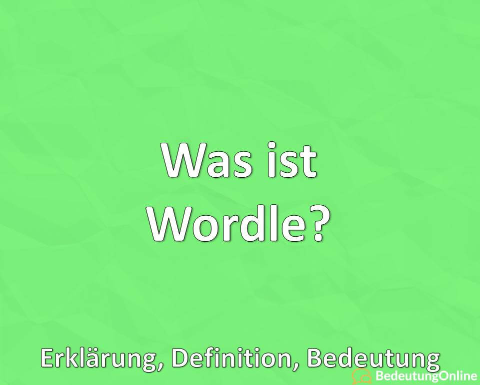 Was ist Wordle? Bedeutung, Definition, Erklärung