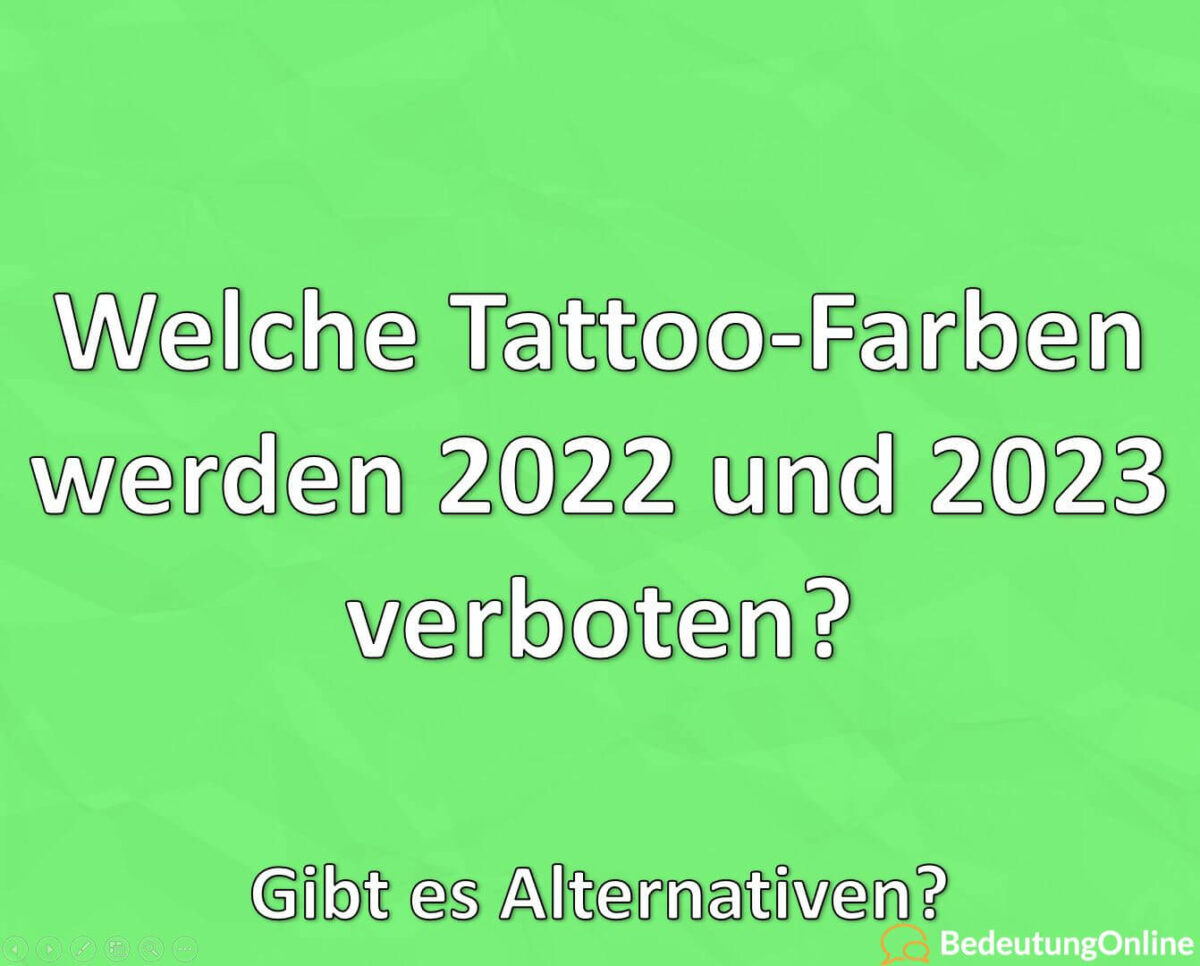 Welche Tattoo-Farben werden 2022 und 2023 verboten, und warum, Gibt es Alternativen