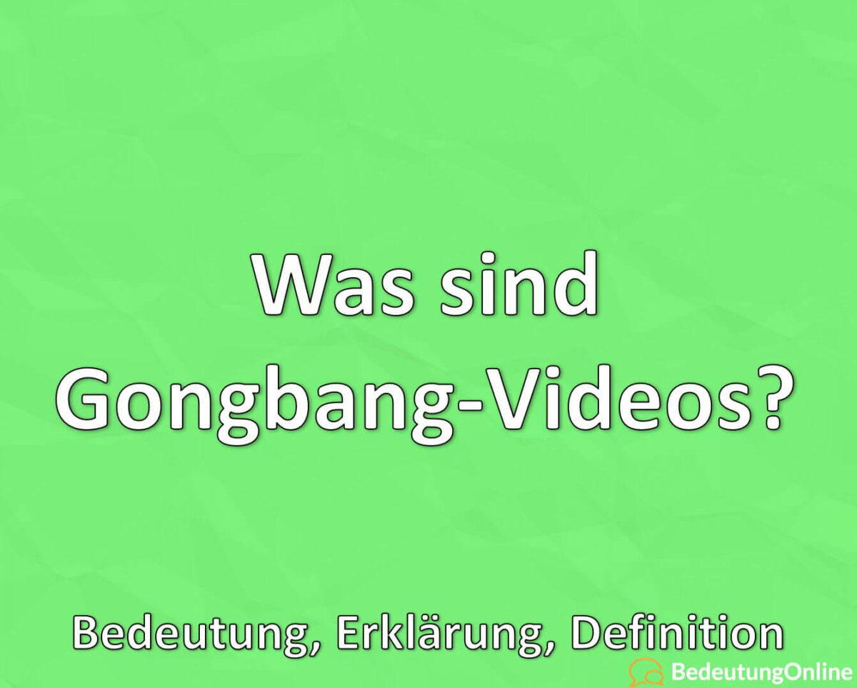 Was ist Gongbang, Was sind Gongbang-Videos, Bedeutung, Definition, Erklärung