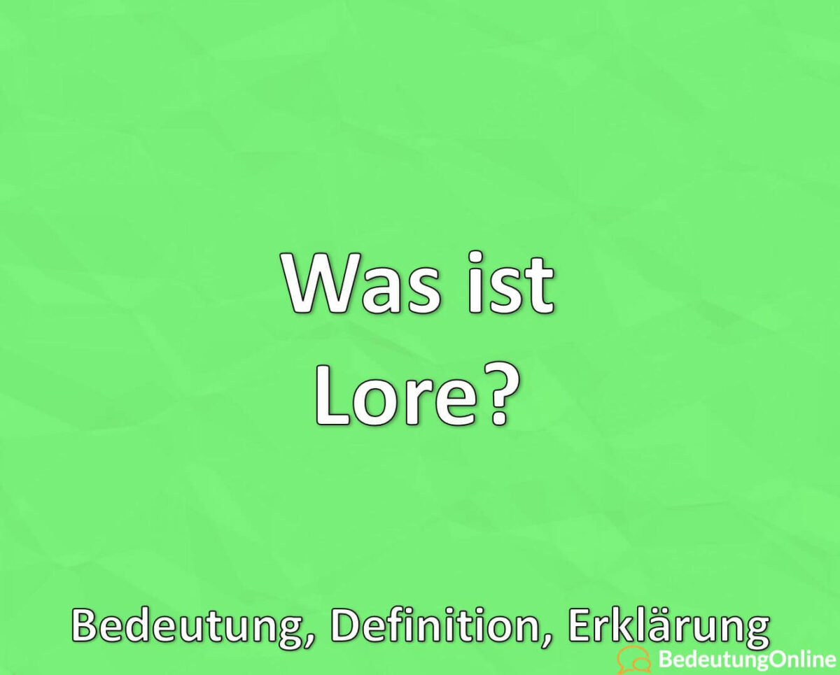 Was ist Lore? Bedeutung, Definition, Erklärung