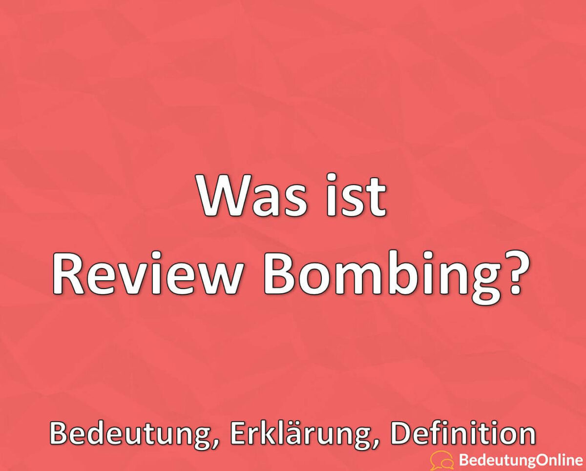 Was ist Review Bombing, Bedeutung, Erklärung, Definition