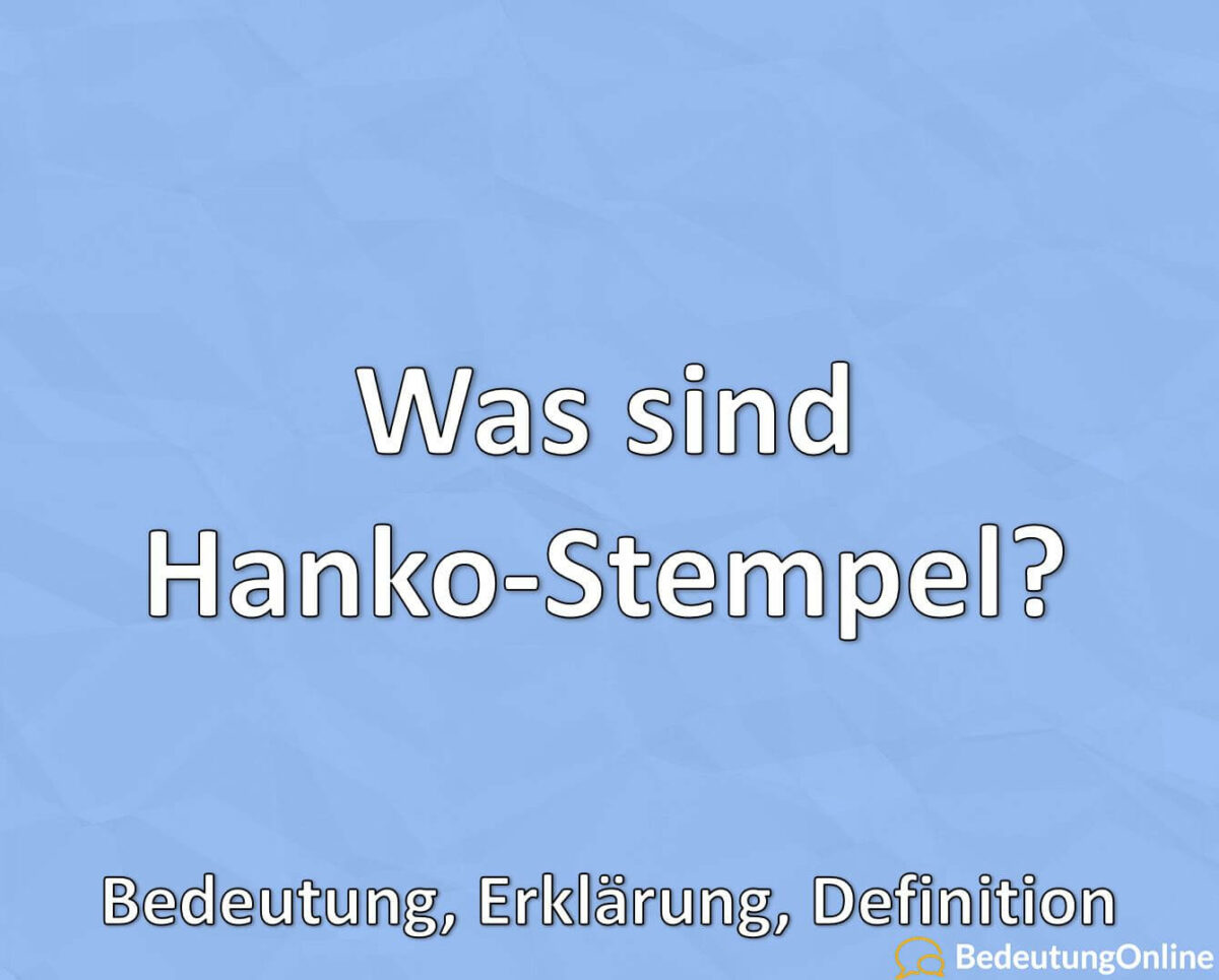 Was sind Hanko-Stempel? Bedeutung, Definition, Erklärung