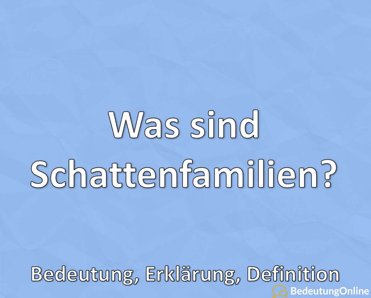 Was sind Schattenfamilien? Bedeutung, Definition, Erklärung