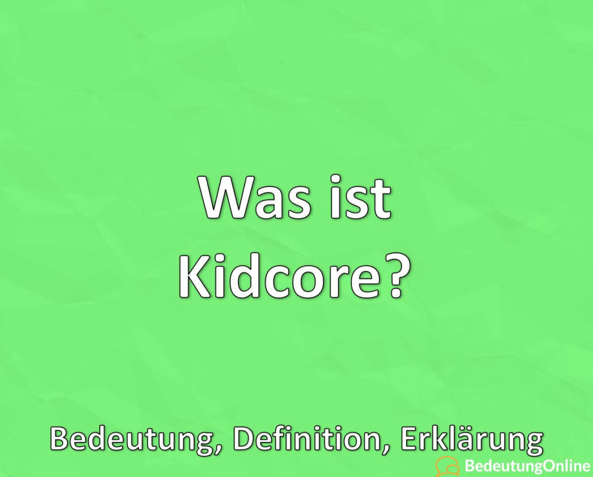 Was ist Kidcore, Bedeutung, Definition, Erklärung