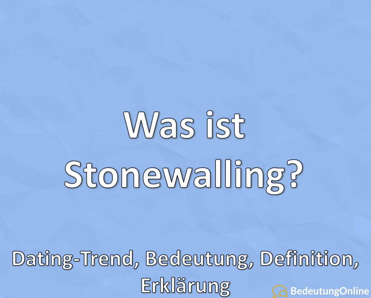 Was ist Stonewalling, Dating-Trend, Bedeutung, Definition, Erklärung