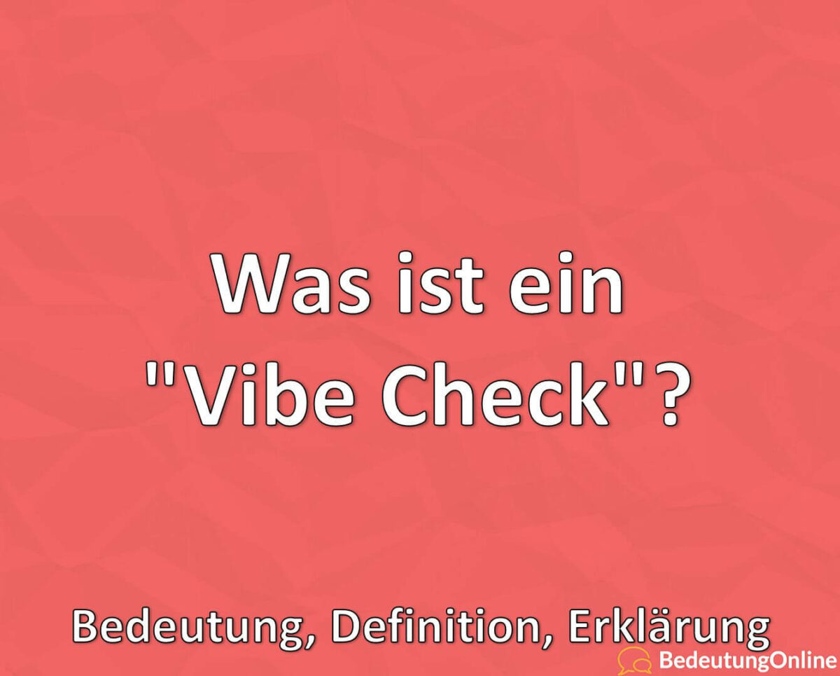 Was ist ein “Vibe Check”? Bedeutung, Definition, Erklärung