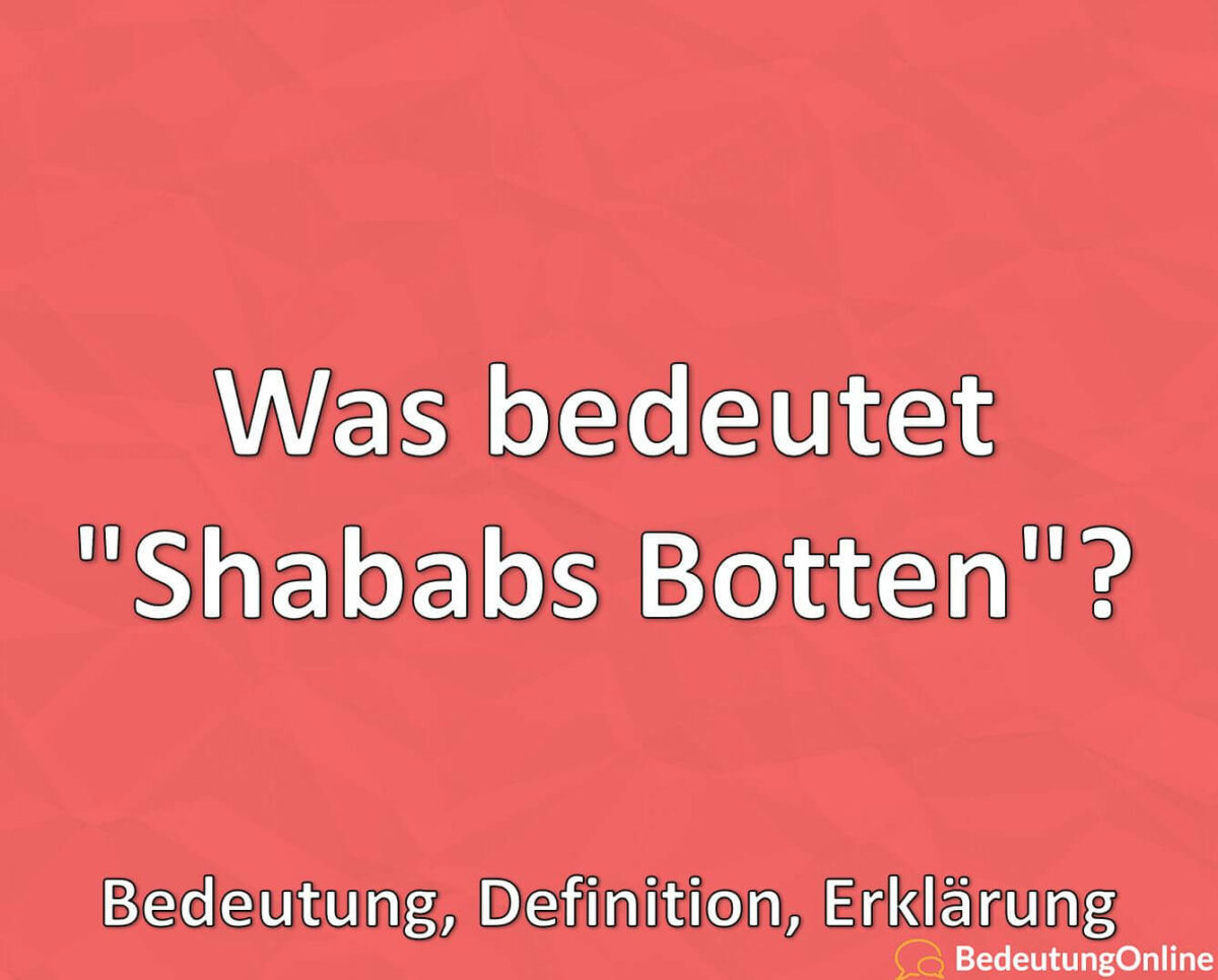 Was bedeutet, Shababs Botten, Bedeutung, Definition, Erklärung