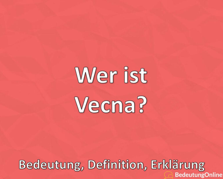 Wer ist Vecna? Bedeutung, Definition, Erklärung Bedeutung Online