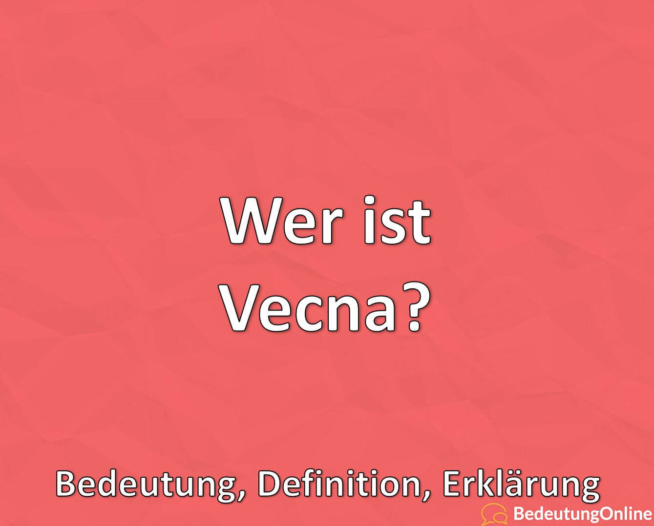 Wer ist Vecna? Bedeutung, Definition, Erklärung Bedeutung Online