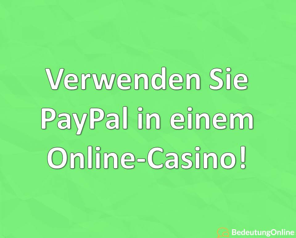 Verwenden Sie PayPal in einem Online-Casino!