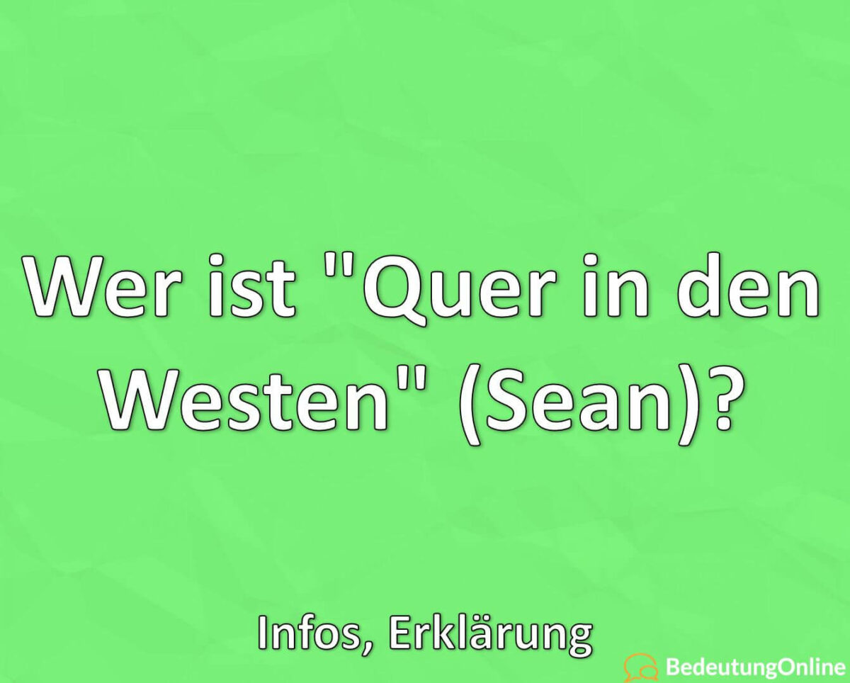 Wer ist, Quer in den Westen, Sean, Infos, Erklärung