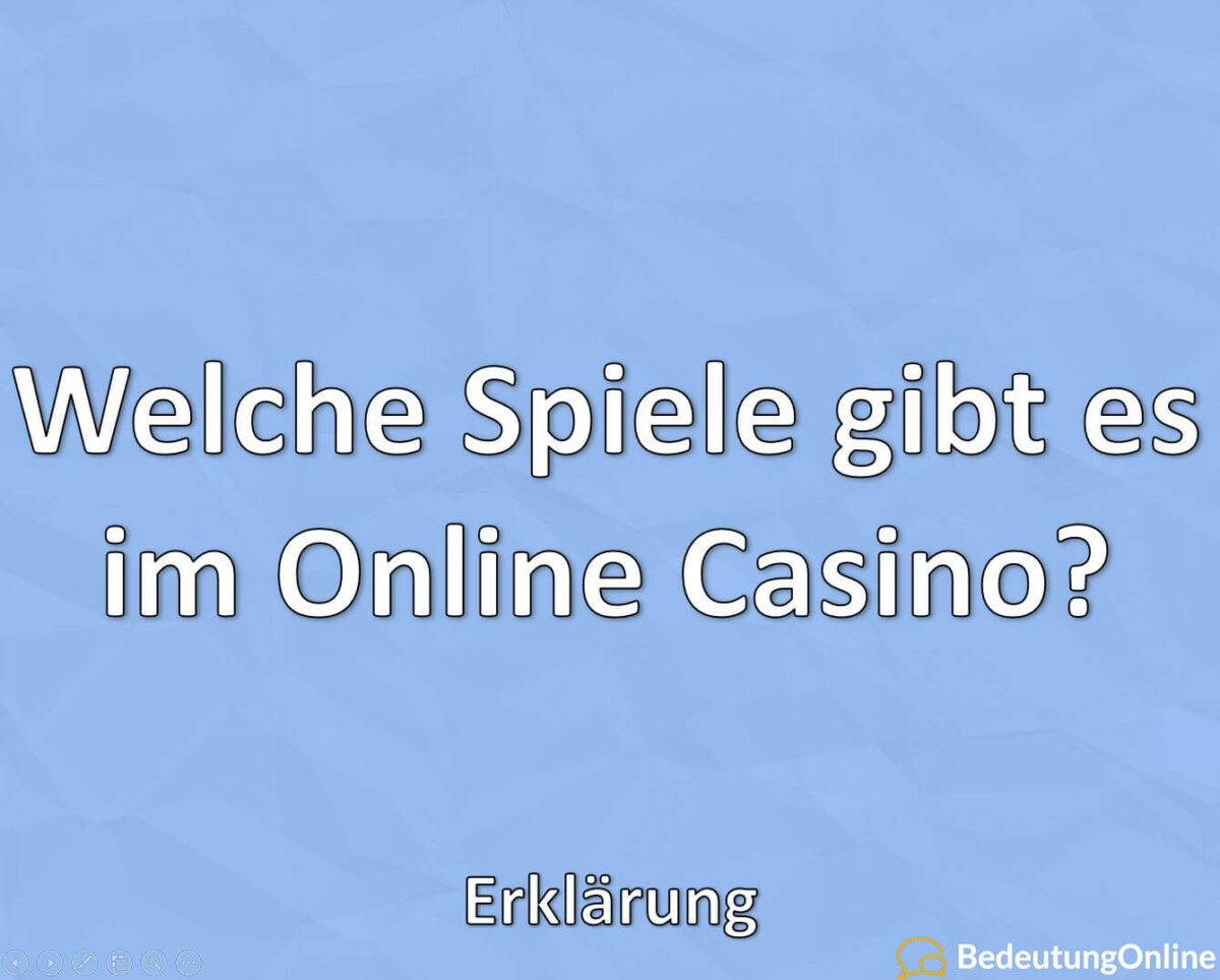 Welche Spiele gibt es im Online Casino? Erklärung