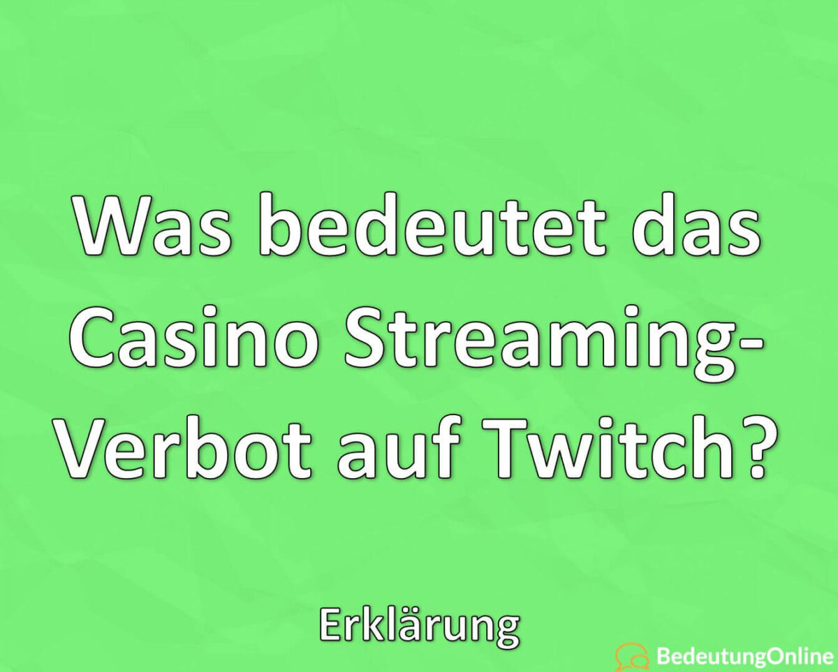 Was bedeutet das Casino Streaming-Verbot auf Twitch, Erklärung