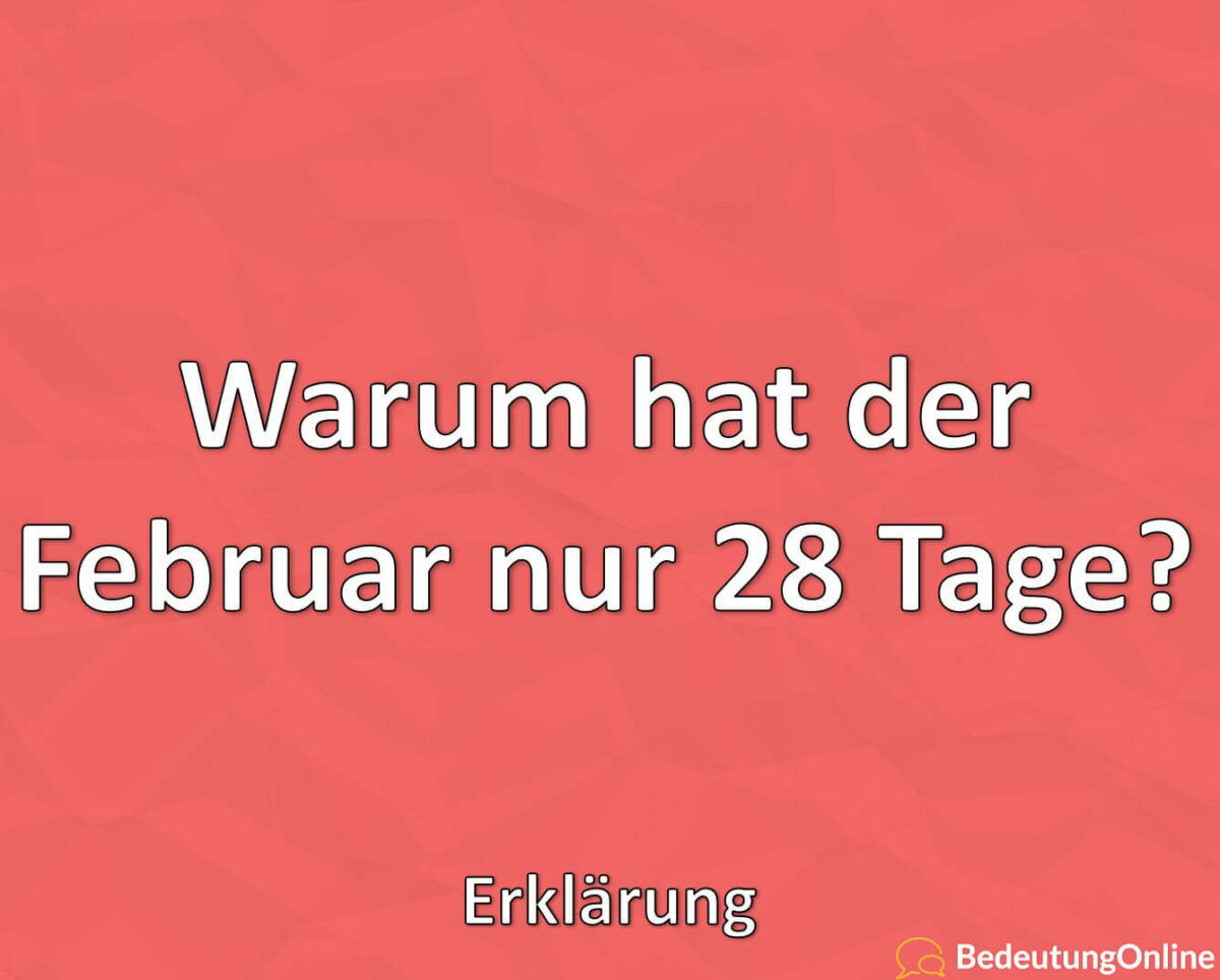 Warum hat der Februar nur 28 Tage, Erklärung