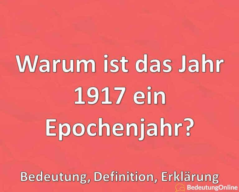Warum ist das Jahr 1917 ein Epochenjahr? Bedeutung, Definition
