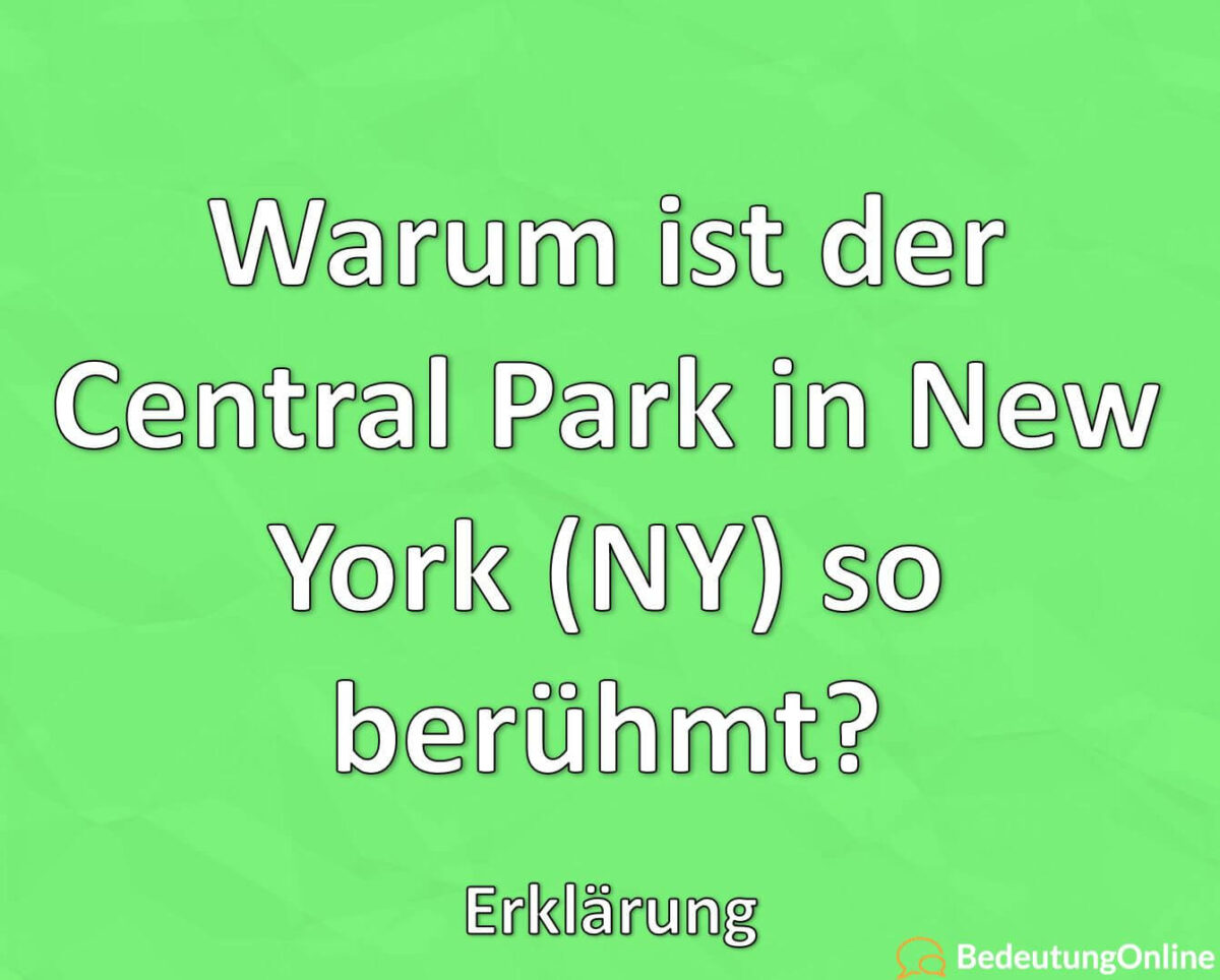 Warum ist der Central Park in New York NY so berühmt Erklärung