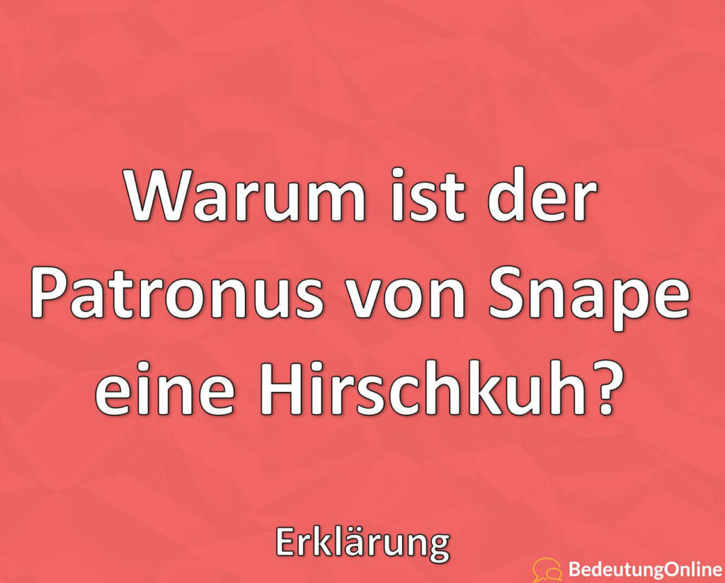 Warum Ist Snapes Patronus Eine Hirschkuh Warum ist der Patronus von Snape eine Hirschkuh? (Harry Potter