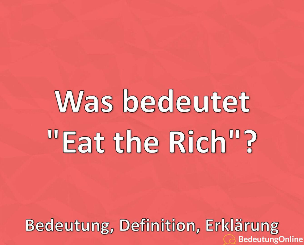 Was bedeutet „Eat the Rich“? Bedeutung, Definition, Erklärung