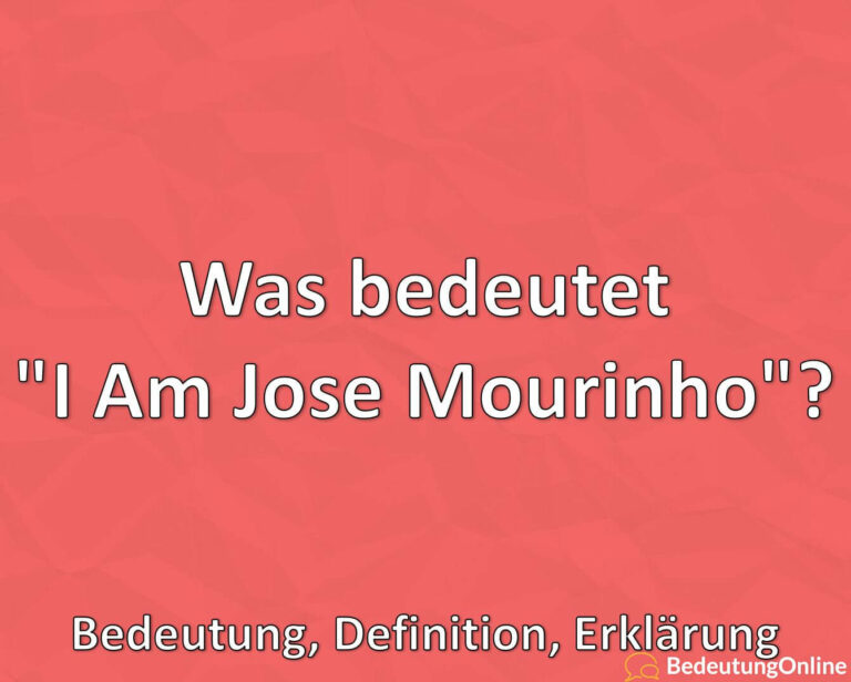 Was bedeutet "I Am Jose Mourinho"? TikTok, Meme, Bedeutung, Definition, Erklärung Bedeutung Online