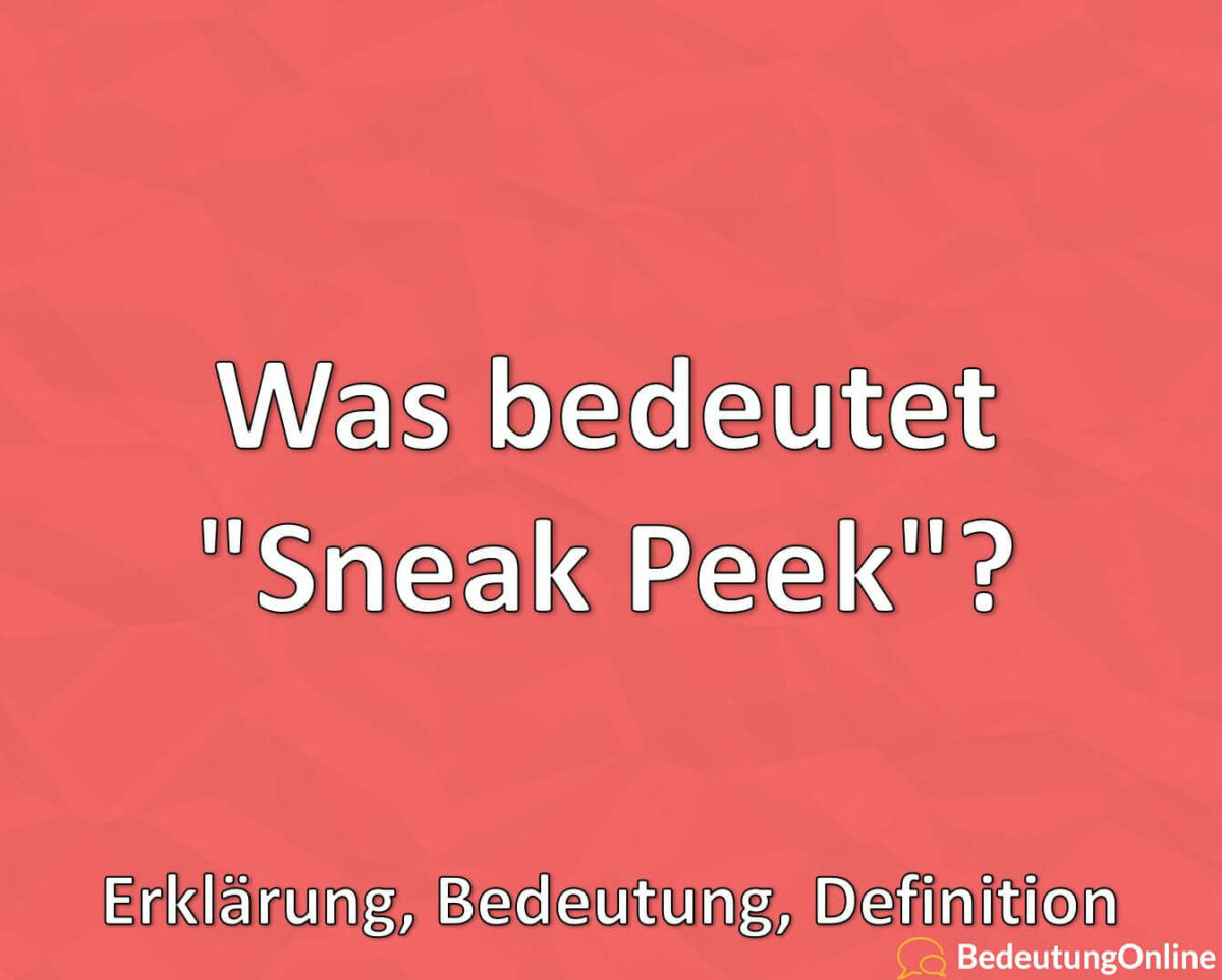 Was bedeutet „Sneak Peek“? Was ist das? Erklärung, Bedeutung, Definition