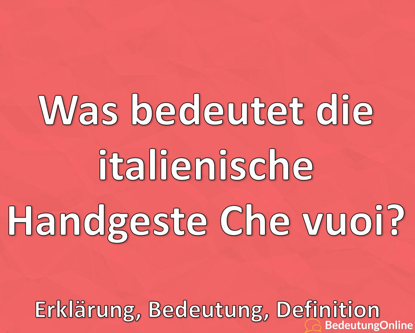 Was bedeutet die italienische Handgeste Che vuoi 🤌 ? Emoji, Bedeutung, Definition, Erklärung