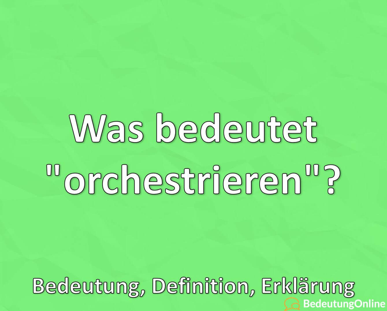Was versteht man unter orchestrieren?