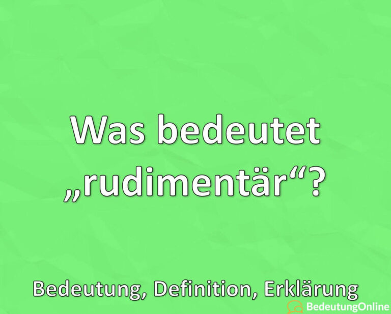 Was bedeutet „rudimentär“? Bedeutung, Definition, Erklärung - Bedeutung ...
