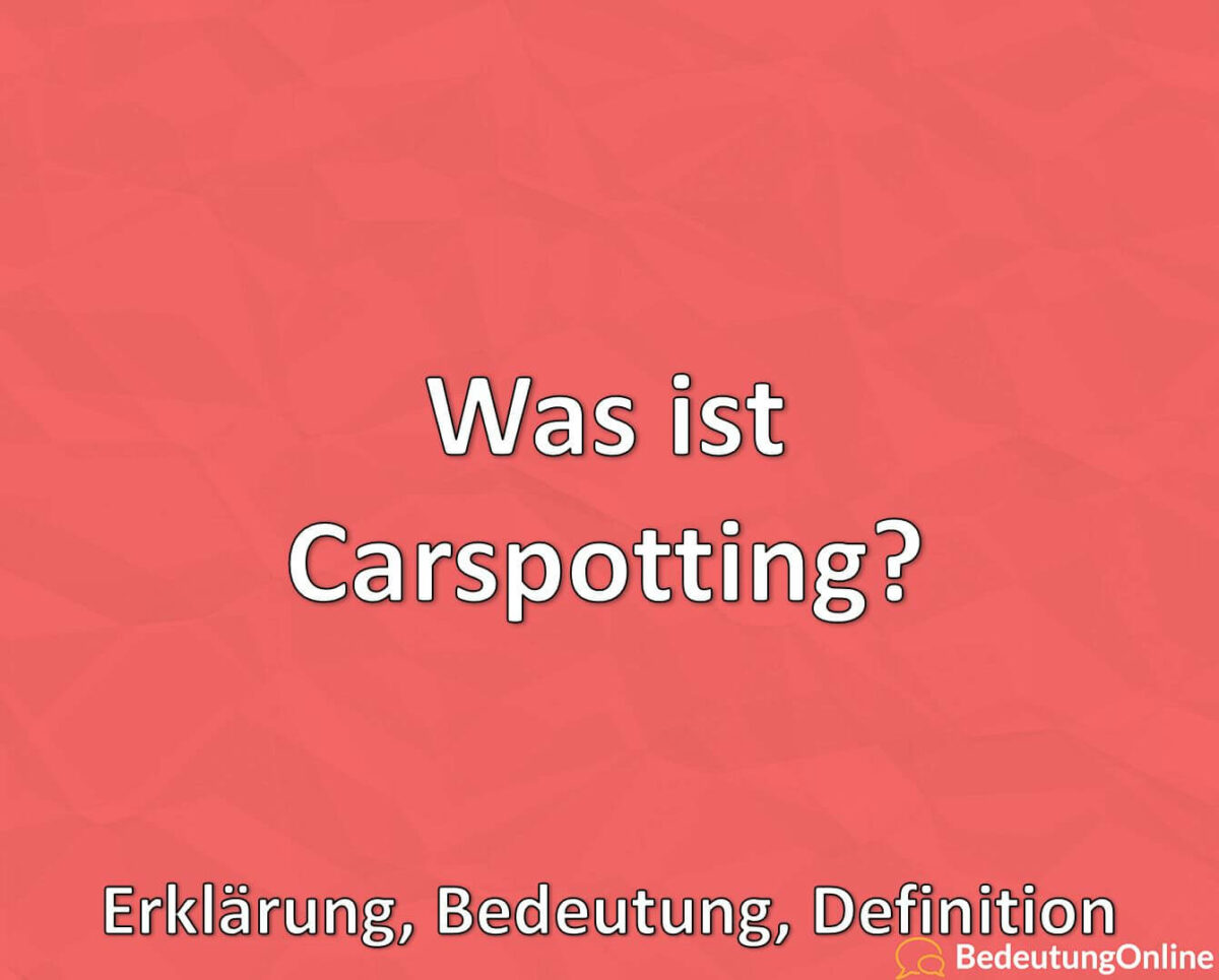 Was ist Carspotting, Erklärung, Bedeutung, Definition