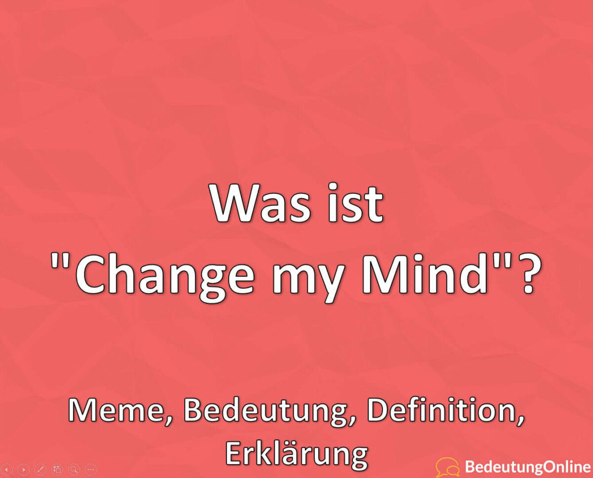 Was ist „Change my Mind“? Meme, Bedeutung, Definition, Erklärung