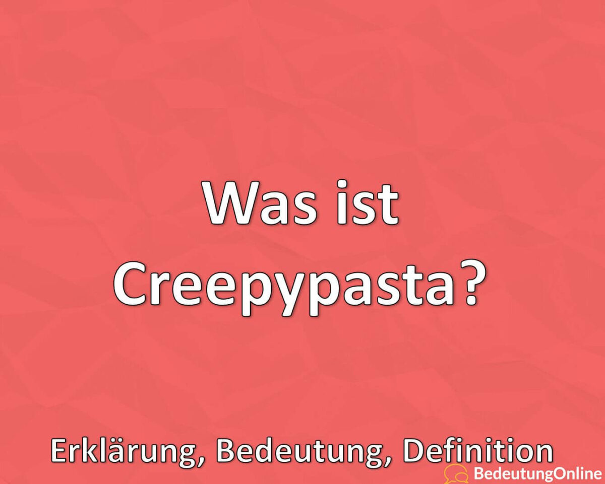 Was ist Creepypasta, Erklärung, Bedeutung, Definition