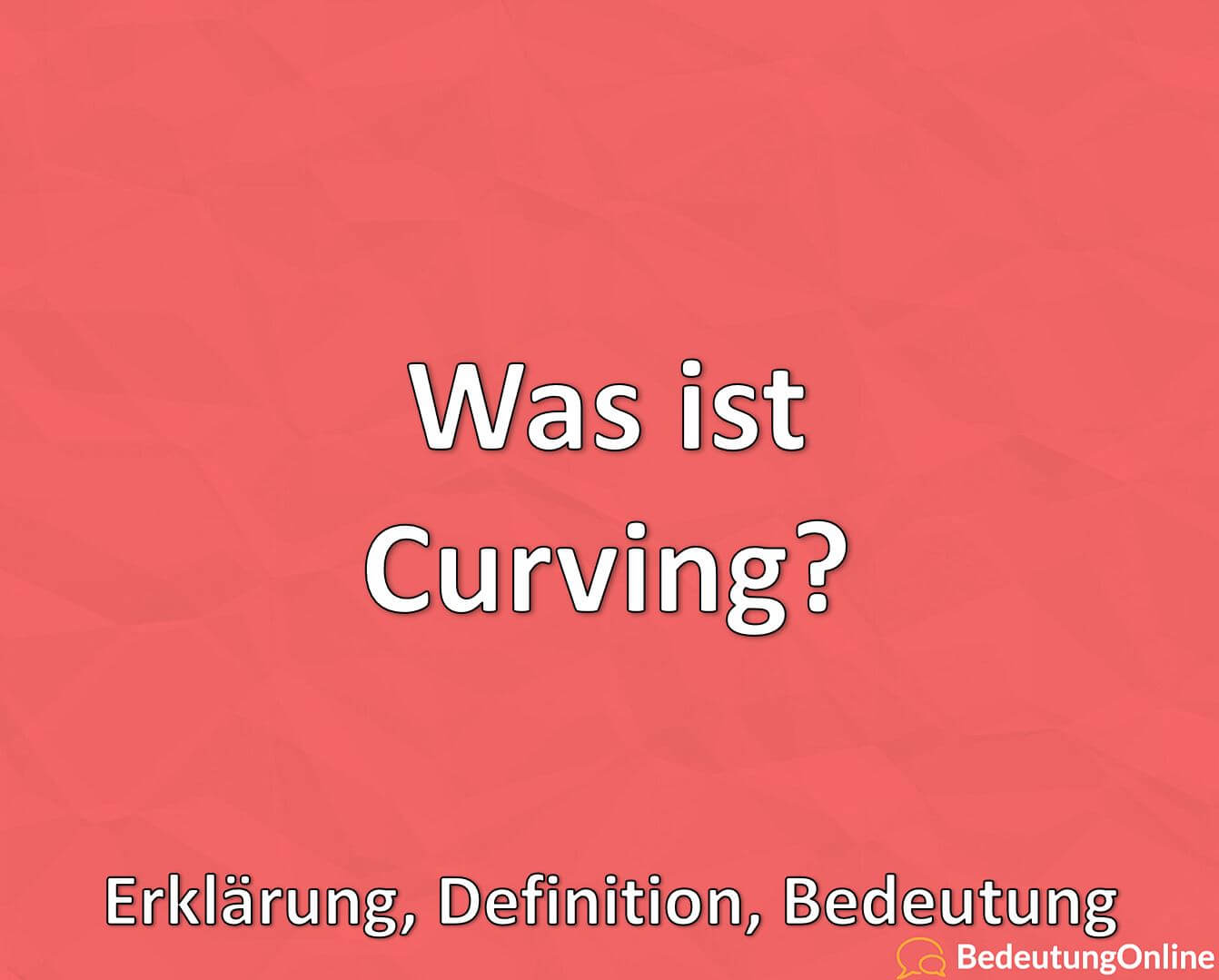 Was ist Curving? Erklärung, Definition, Bedeutung Bedeutung Online