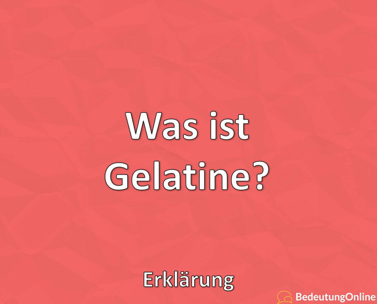 Was ist Gelatine? Erklärung