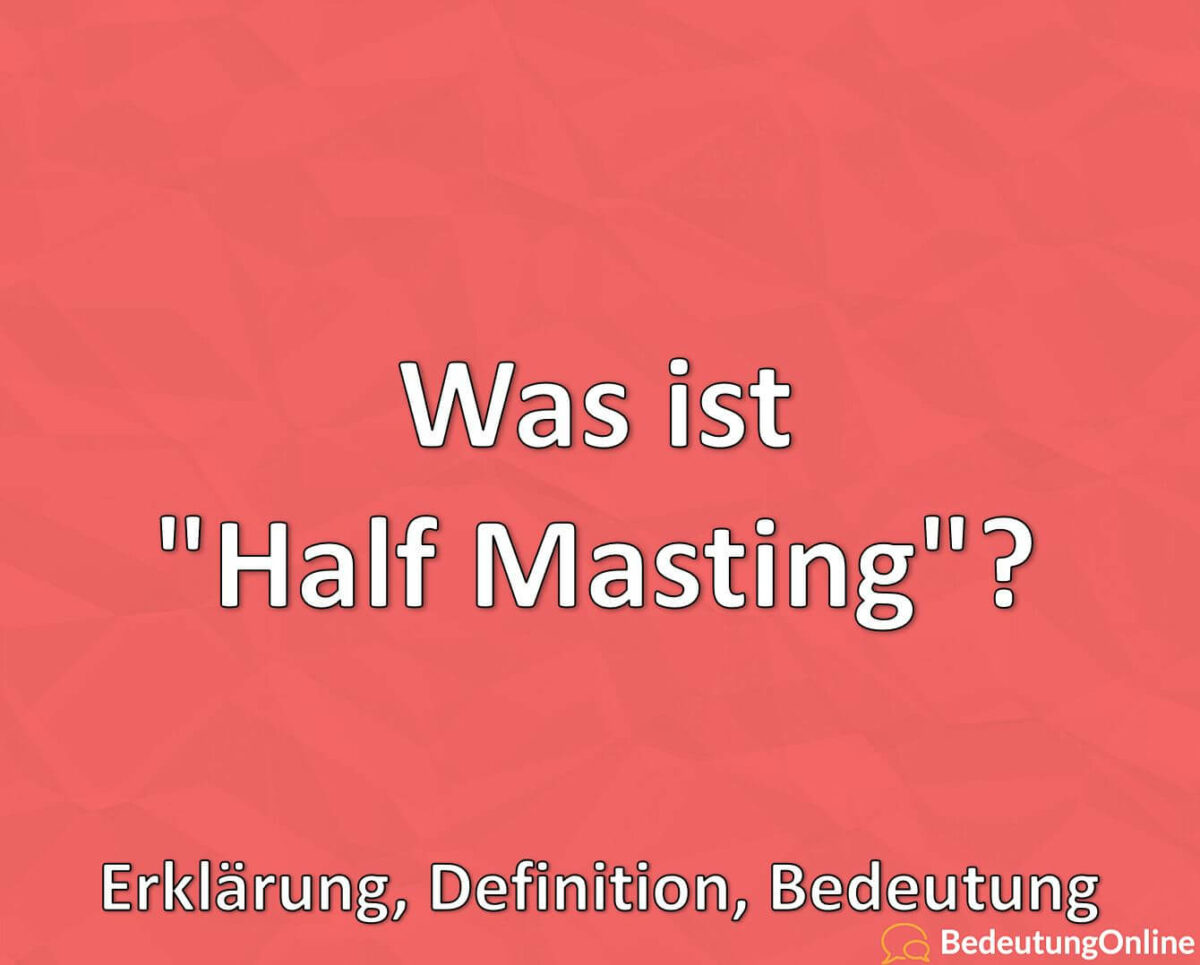 Was ist Half Masting, Erklärung, Definition, Bedeutung
