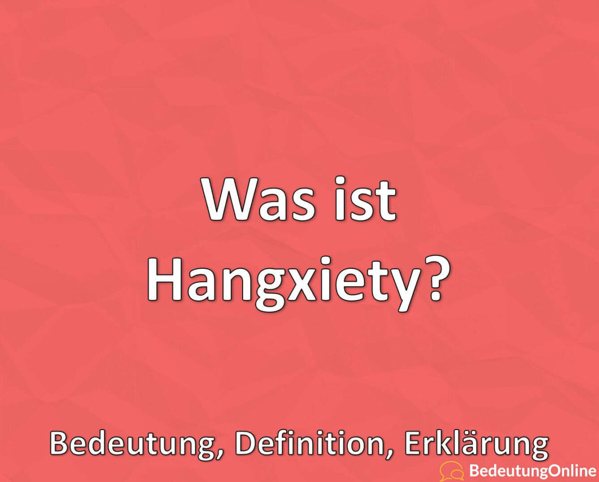 Was ist Hangxiety? Bedeutung, Definition, Erklärung