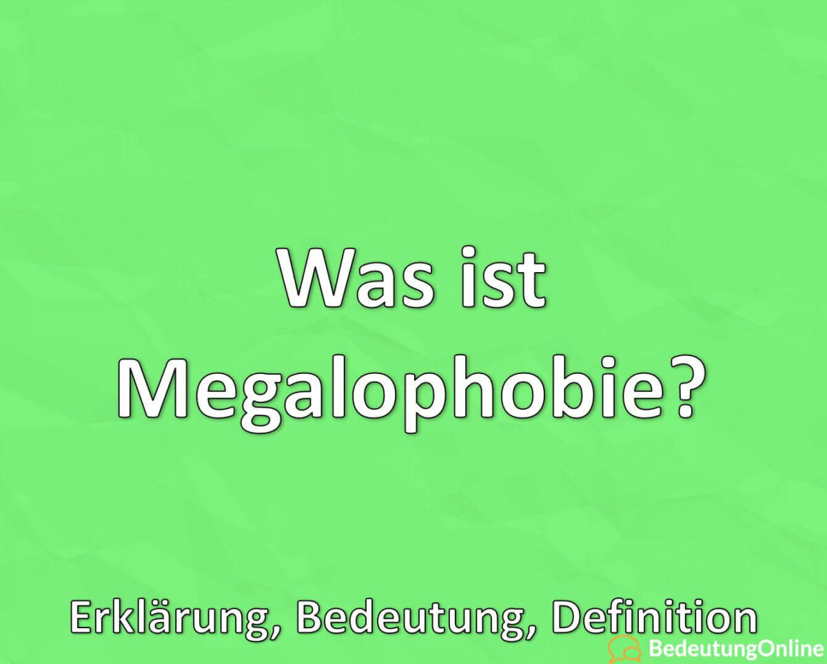 Was ist Megalophobie? Erklärung, Bedeutung, Definition