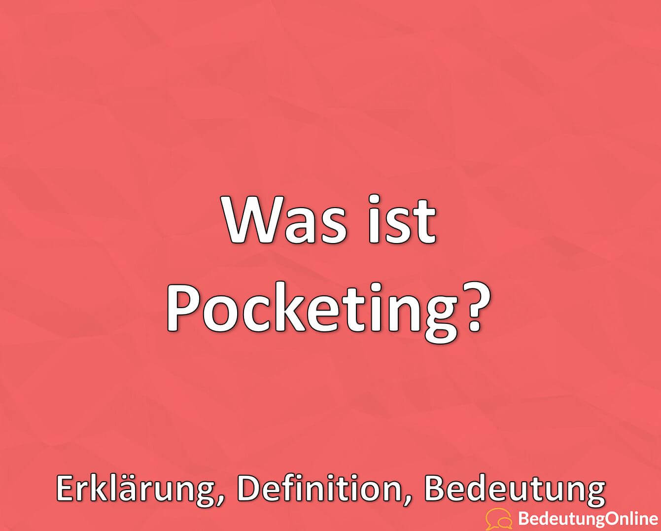 Was ist Pocketing? Erklärung, Definition, Bedeutung - Bedeutung Online