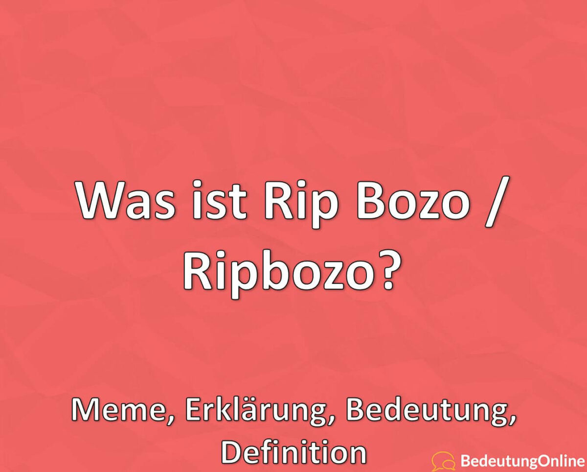 Was ist Rip Bozo / Ripbozo? Meme, Erklärung, Bedeutung, Definition