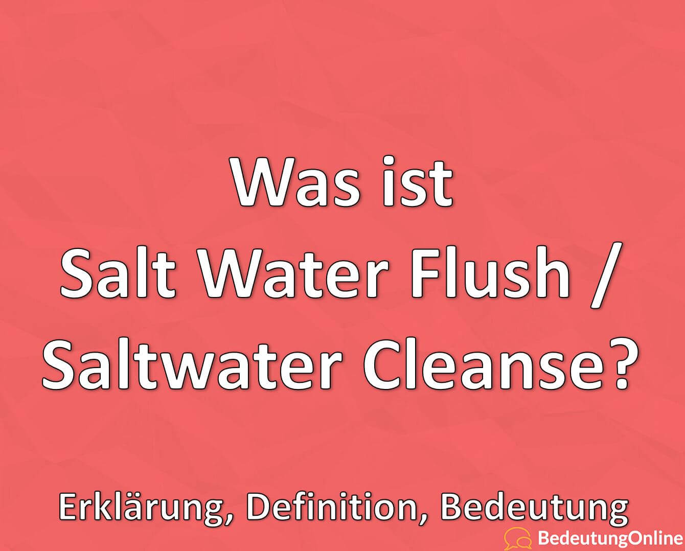 Was ist Salt Water Flush / Saltwater Cleanse? Erklärung, Definition