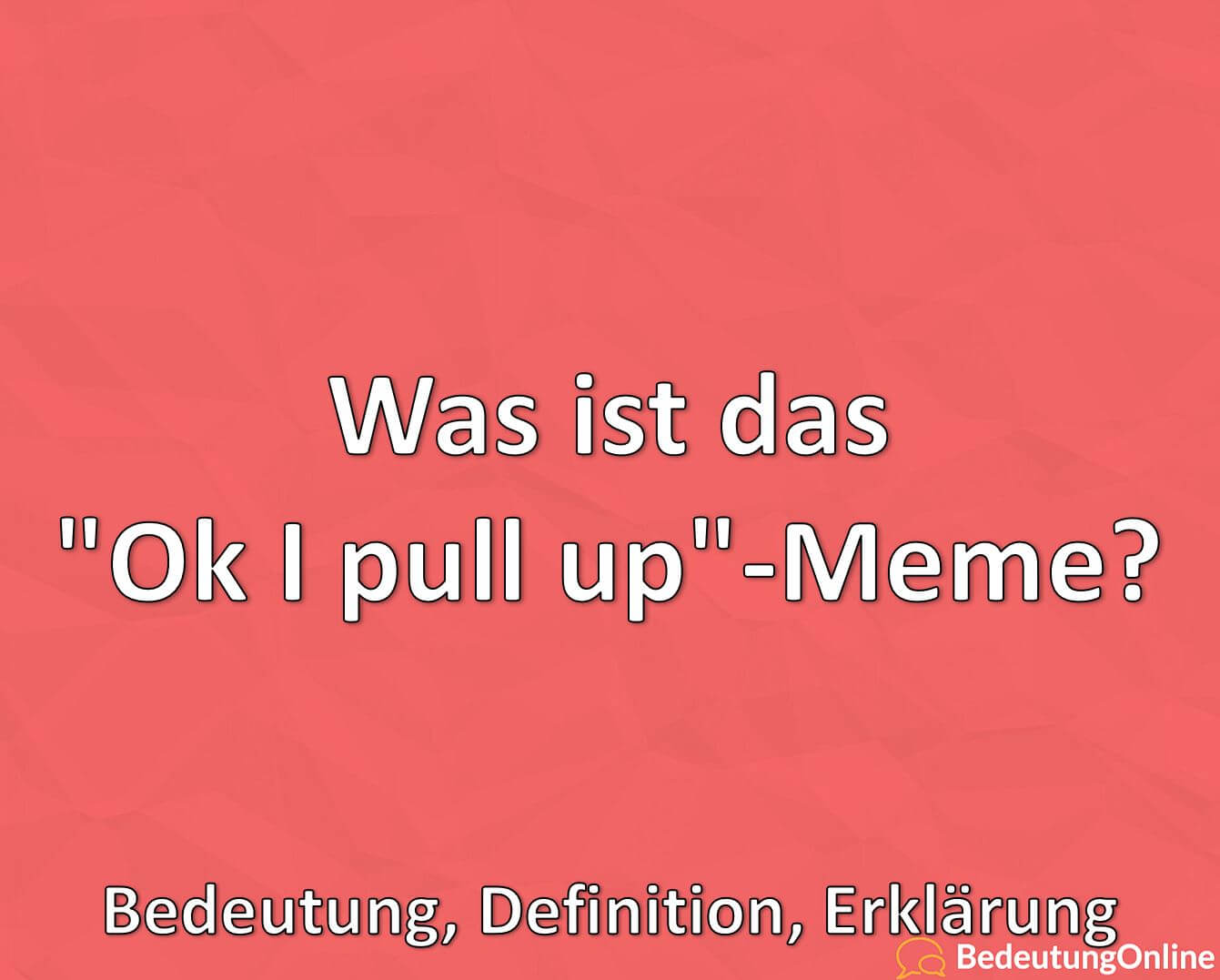 Was ist das "Ok I pull up"Meme? Bedeutung, Definition, Erklärung