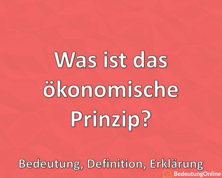 Was Ist Das ökonomische Prinzip Was ist das ökonomische Prinzip? Bedeutung, Definition, Erklärung