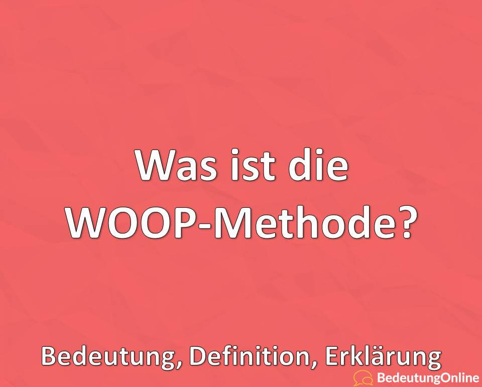 Was ist die WOOP-Methode? Wie funktioniert sie? Bedeutung, Definition, Erklärung