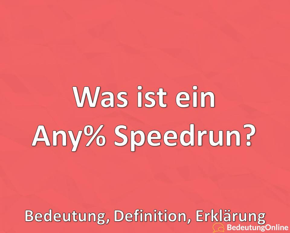 Was ist ein Any% Speedrun? Bedeutung, Definition, Erklärung