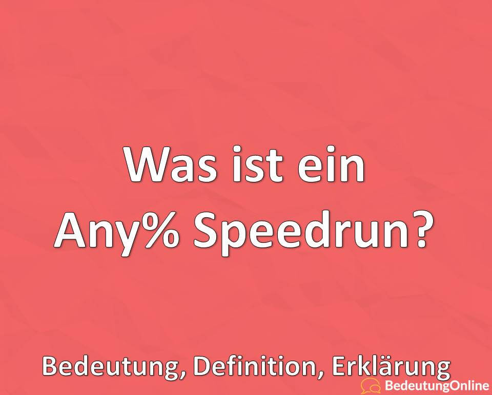 Was ist ein Any Speedrun, Bedeutung, Definition, Erklärung