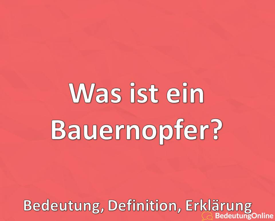 Was ist ein Bauernopfer? Wortherkunft, Bedeutung, Definition, Erklärung