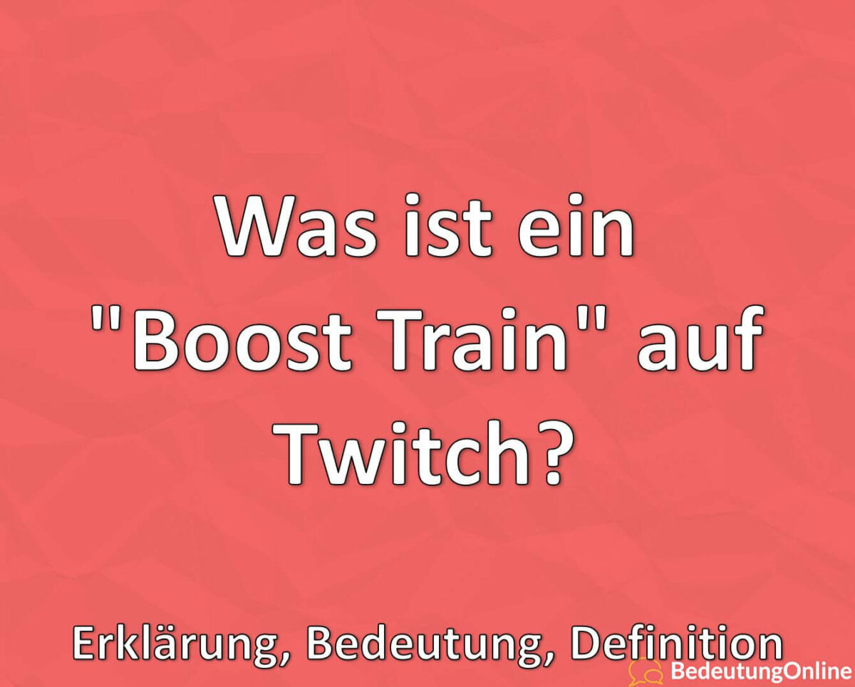 Was ist ein Boost Train auf Twitch, Erklärung, Bedeutung, Definition