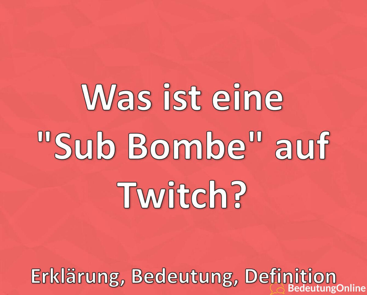 Was ist eine Sub Bombe auf Twitch, Erklärung, Bedeutung, Definition