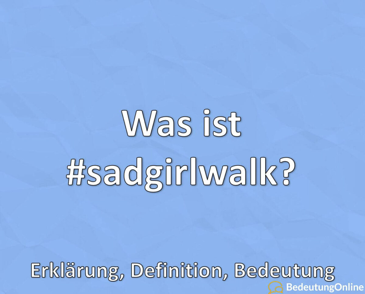 Was ist #sadgirlwalk? TikTok, Erklärung, Definition, Bedeutung