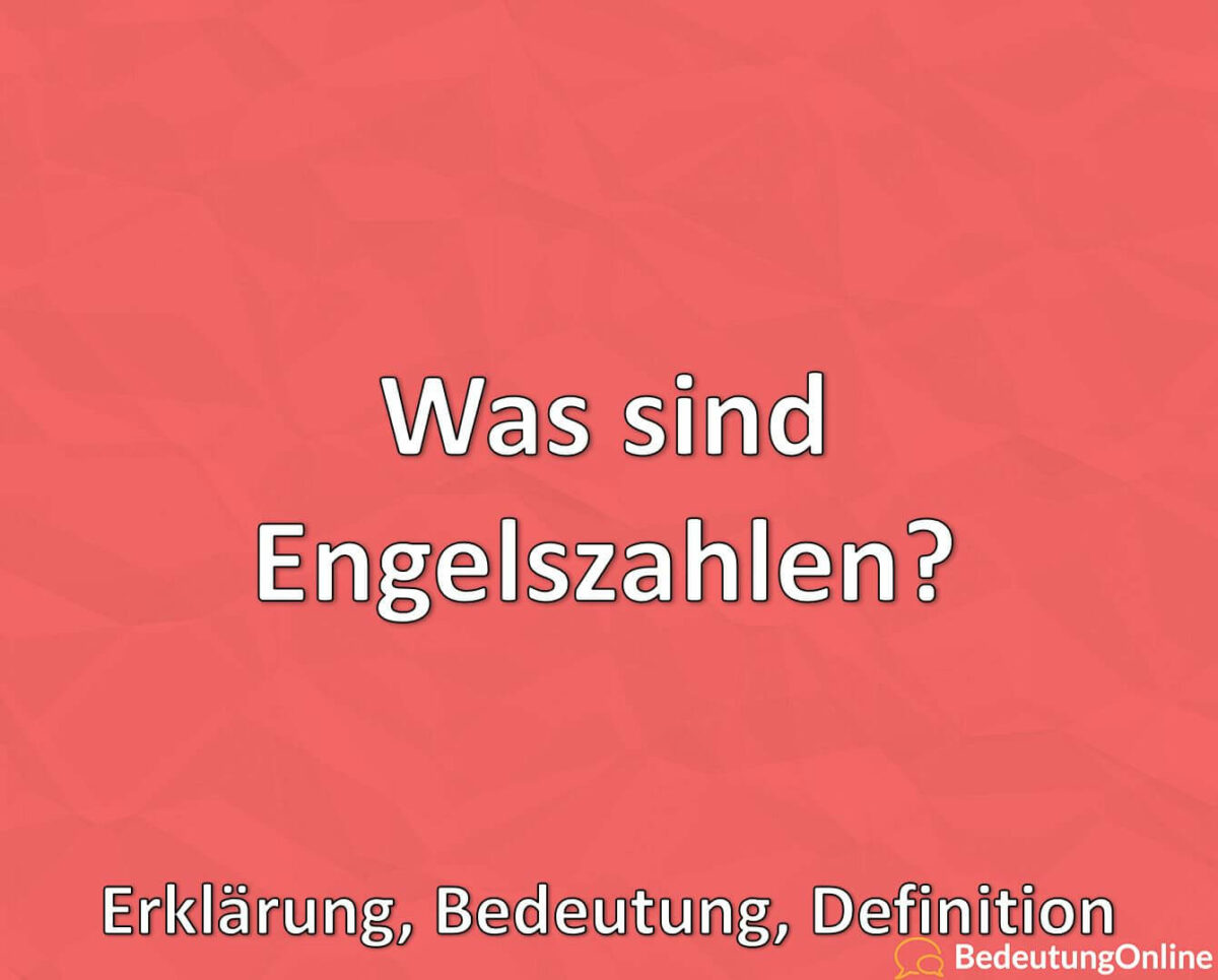 Was sind Engelszahlen, Erklärung, Bedeutung, Definition